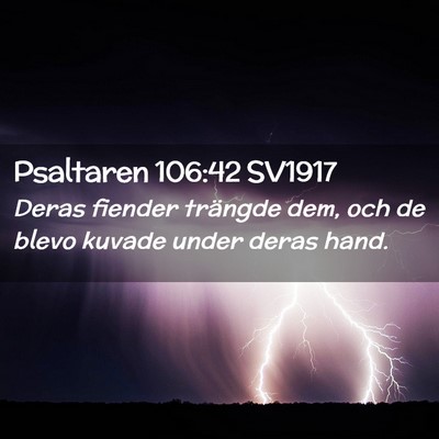 Picture 02 - Psaltaren 106:42 SV1917 - Deras fiender trängde dem, och de blevo kuvade - Bible Verse Picture
