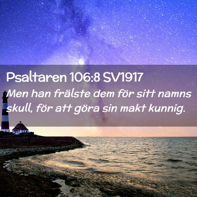 Picture 02 - Psaltaren 106:8 SV1917 - Men han frälste dem för sitt namns skull, för - Bible Verse Picture