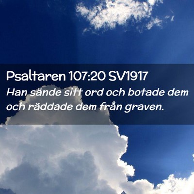 Picture 02 - Psaltaren 107:20 SV1917 - Han sände sitt ord och botade dem och räddade - Bible Verse Picture