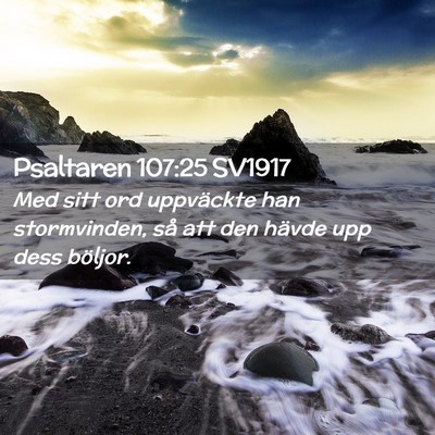 Picture 02 - Psaltaren 107:25 SV1917 - Med sitt ord uppväckte han stormvinden, så att - Bible Verse Picture