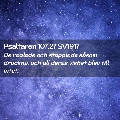 Picture 02 - Psaltaren 107:27 SV1917 - De raglade och stapplade såsom druckna, och all - Bible Verse Picture
