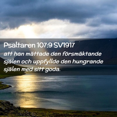 Picture 02 - Psaltaren 107:9 SV1917 - att han mättade den försmäktande själen och - Bible Verse Picture