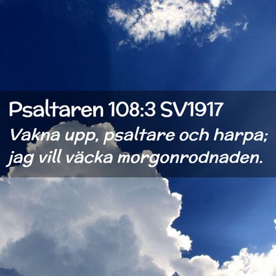 Picture 02 - Psaltaren 108:3 SV1917 - Vakna upp, psaltare och harpa; jag vill väcka - Bible Verse Picture
