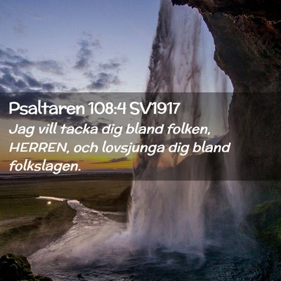 Picture 02 - Psaltaren 108:4 SV1917 - Jag vill tacka dig bland folken, HERREN, och - Bible Verse Picture