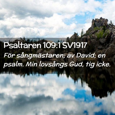 Picture 02 - Psaltaren 109:1 SV1917 - För sångmästaren; av David; en psalm. Min - Bible Verse Picture
