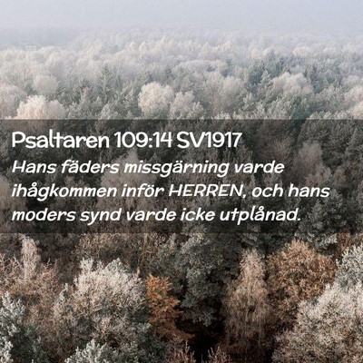 Picture 02 - Psaltaren 109:14 SV1917 - Hans fäders missgärning varde ihågkommen - Bible Verse Picture