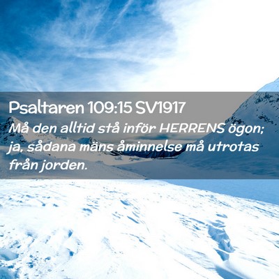 Picture 02 - Psaltaren 109:15 SV1917 - Må den alltid stå inför HERRENS ögon; ja, - Bible Verse Picture