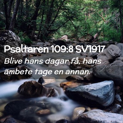 Picture 02 - Psaltaren 109:8 SV1917 - Blive hans dagar få, hans ämbete tage en - Bible Verse Picture