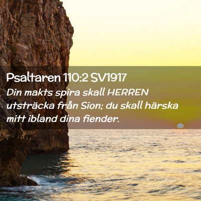 Picture 02 - Psaltaren 110:2 SV1917 - Din makts spira skall HERREN utsträcka från - Bible Verse Picture