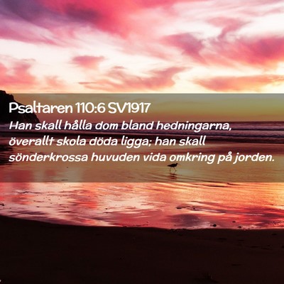 Picture 02 - Psaltaren 110:6 SV1917 - Han skall hålla dom bland hedningarna, överallt - Bible Verse Picture