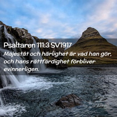 Picture 02 - Psaltaren 111:3 SV1917 - Majestät och härlighet är vad han gör, och - Bible Verse Picture
