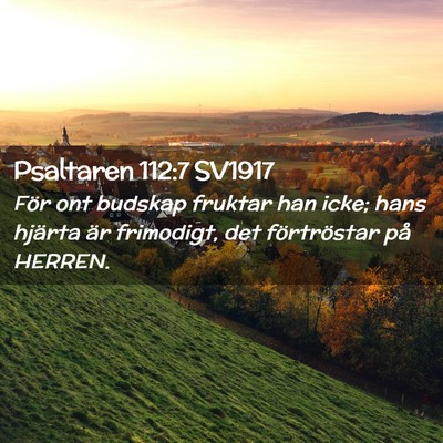Picture 02 - Psaltaren 112:7 SV1917 - För ont budskap fruktar han icke; hans hjärta - Bible Verse Picture