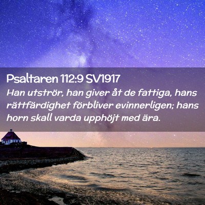 Picture 02 - Psaltaren 112:9 SV1917 - Han utströr, han giver åt de fattiga, hans - Bible Verse Picture