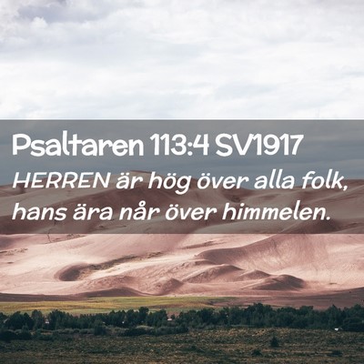 Picture 02 - Psaltaren 113:4 SV1917 - HERREN är hög över alla folk, hans ära når - Bible Verse Picture