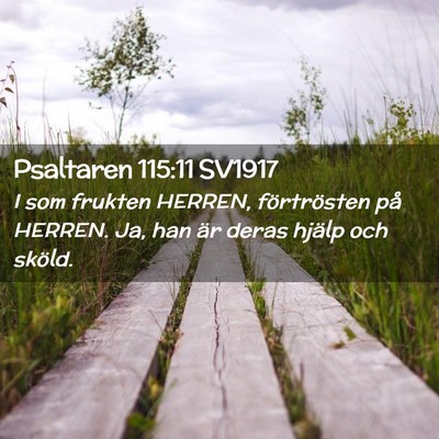Picture 02 - Psaltaren 115:11 SV1917 - I som frukten HERREN, förtrösten på HERREN. - Bible Verse Picture