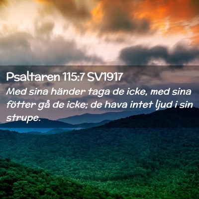Picture 02 - Psaltaren 115:7 SV1917 - Med sina händer taga de icke, med sina fötter - Bible Verse Picture