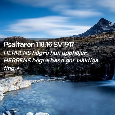Picture 02 - Psaltaren 118:16 SV1917 - HERRENS högra han upphöjer, HERRENS högra hand - Bible Verse Picture