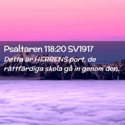 Picture 02 - Psaltaren 118:20 SV1917 - Detta är HERRENS port, de rättfärdiga skola - Bible Verse Picture
