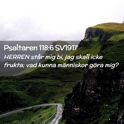 Picture 02 - Psaltaren 118:6 SV1917 - HERREN står mig bi, jag skall icke frukta; vad - Bible Verse Picture