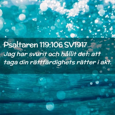Picture 02 - Psaltaren 119:106 SV1917 - Jag har svurit och hållit det: att taga din - Bible Verse Picture