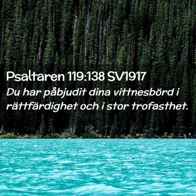 Picture 02 - Psaltaren 119:138 SV1917 - Du har påbjudit dina vittnesbörd i - Bible Verse Picture