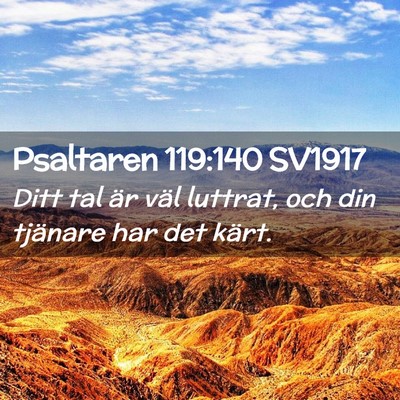 Picture 02 - Psaltaren 119:140 SV1917 - Ditt tal är väl luttrat, och din tjänare har - Bible Verse Picture