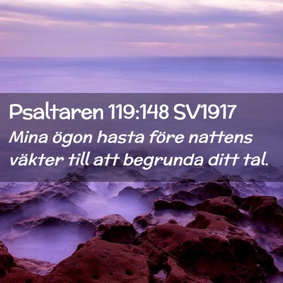 Picture 02 - Psaltaren 119:148 SV1917 - Mina ögon hasta före nattens väkter till att - Bible Verse Picture