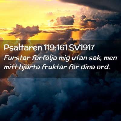 Picture 02 - Psaltaren 119:161 SV1917 - Furstar förfölja mig utan sak, men mitt hjärta - Bible Verse Picture