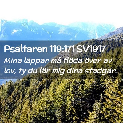 Picture 02 - Psaltaren 119:171 SV1917 - Mina läppar må flöda över av lov, ty du lär - Bible Verse Picture