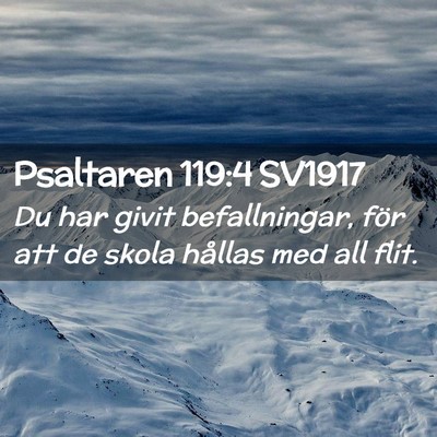 Picture 02 - Psaltaren 119:4 SV1917 - Du har givit befallningar, för att de skola - Bible Verse Picture