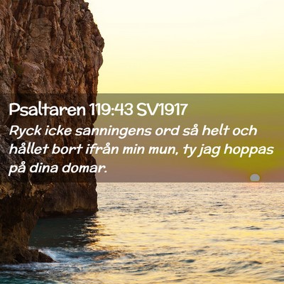 Picture 02 - Psaltaren 119:43 SV1917 - Ryck icke sanningens ord så helt och hållet - Bible Verse Picture