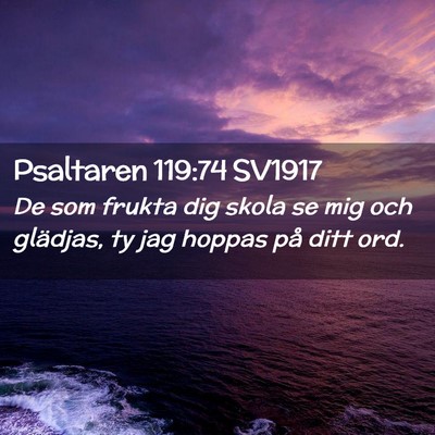 Picture 02 - Psaltaren 119:74 SV1917 - De som frukta dig skola se mig och glädjas, ty - Bible Verse Picture