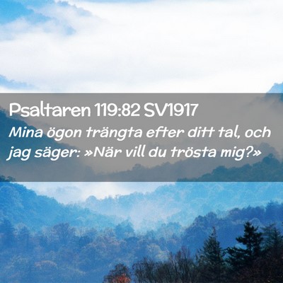 Picture 02 - Psaltaren 119:82 SV1917 - Mina ögon trängta efter ditt tal, och jag - Bible Verse Picture
