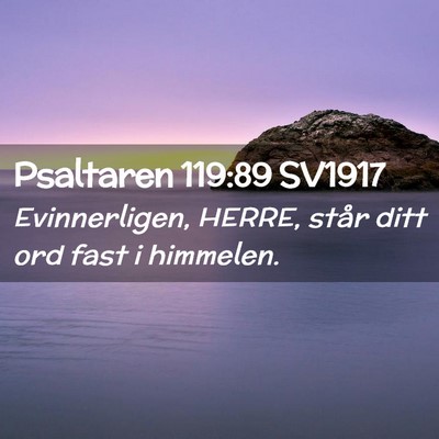 Picture 02 - Psaltaren 119:89 SV1917 - Evinnerligen, HERRE, står ditt ord fast i - Bible Verse Picture