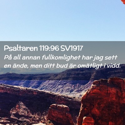 Picture 02 - Psaltaren 119:96 SV1917 - På all annan fullkomlighet har jag sett en - Bible Verse Picture