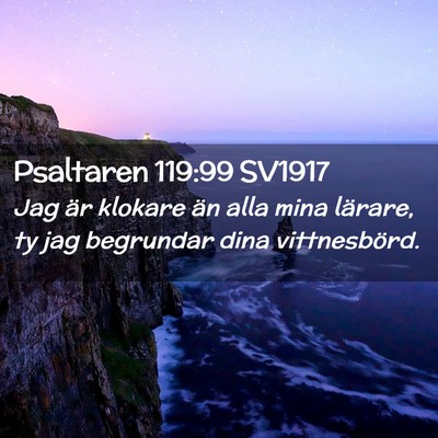 Picture 02 - Psaltaren 119:99 SV1917 - Jag är klokare än alla mina lärare, ty jag - Bible Verse Picture