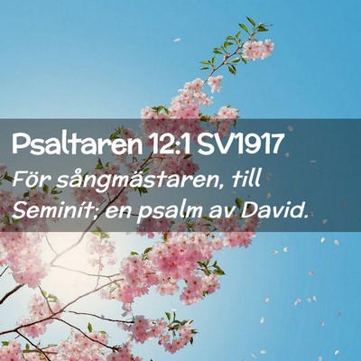 Picture 02 - Psaltaren 12:1 SV1917 - För sångmästaren, till Seminít; en psalm av - Bible Verse Picture