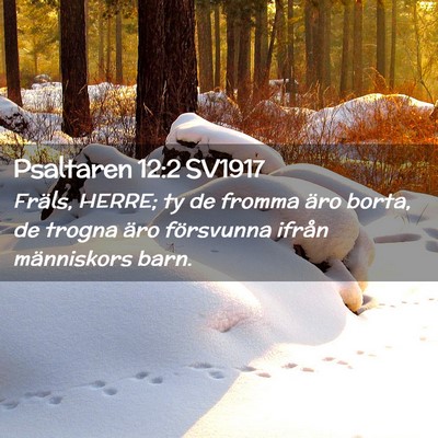 Picture 02 - Psaltaren 12:2 SV1917 - Fräls, HERRE; ty de fromma äro borta, de trogna - Bible Verse Picture