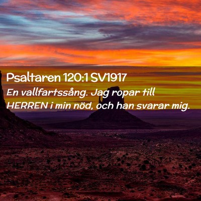 Picture 02 - Psaltaren 120:1 SV1917 - En vallfartssång. Jag ropar till HERREN i min - Bible Verse Picture