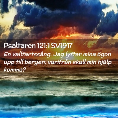 Picture 02 - Psaltaren 121:1 SV1917 - En vallfartssång. Jag lyfter mina ögon upp till - Bible Verse Picture