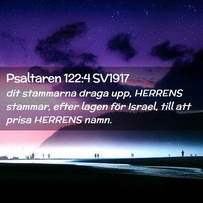 Picture 02 - Psaltaren 122:4 SV1917 - dit stammarna draga upp, HERRENS stammar, efter - Bible Verse Picture