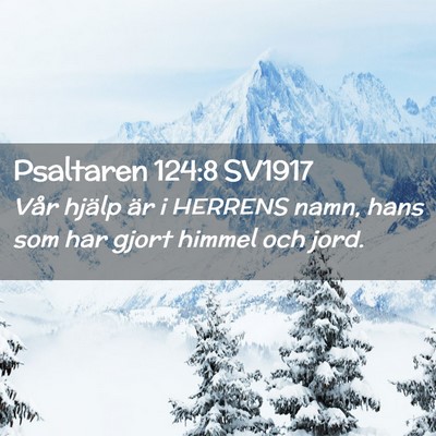 Picture 02 - Psaltaren 124:8 SV1917 - Vår hjälp är i HERRENS namn, hans som har - Bible Verse Picture