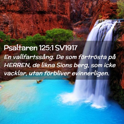 Picture 02 - Psaltaren 125:1 SV1917 - En vallfartssång. De som förtrösta på HERREN, - Bible Verse Picture