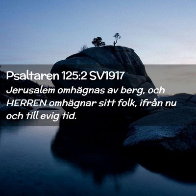 Picture 02 - Psaltaren 125:2 SV1917 - Jerusalem omhägnas av berg, och HERREN omhägnar - Bible Verse Picture