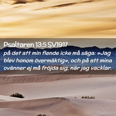 Picture 02 - Psaltaren 13:5 SV1917 - på det att min fiende icke må säga: »Jag blev - Bible Verse Picture