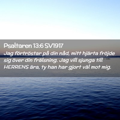 Picture 02 - Psaltaren 13:6 SV1917 - Jag förtröstar på din nåd, mitt hjärta - Bible Verse Picture