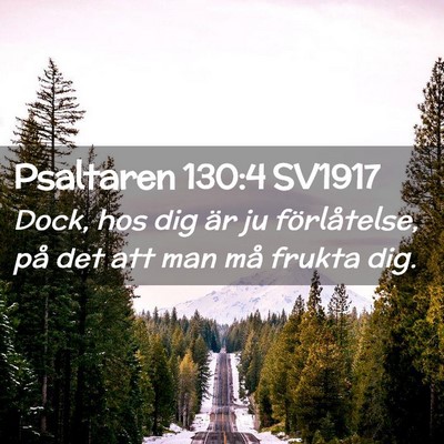 Picture 02 - Psaltaren 130:4 SV1917 - Dock, hos dig är ju förlåtelse, på det att - Bible Verse Picture