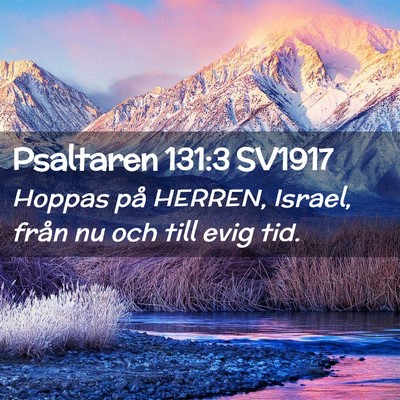 Picture 02 - Psaltaren 131:3 SV1917 - Hoppas på HERREN, Israel, från nu och till evig - Bible Verse Picture
