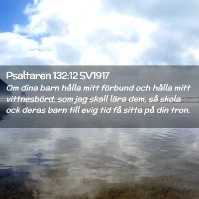 Picture 02 - Psaltaren 132:12 SV1917 - Om dina barn hålla mitt förbund och hålla mitt - Bible Verse Picture