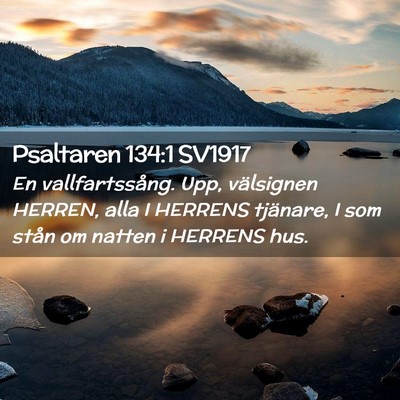 Picture 02 - Psaltaren 134:1 SV1917 - En vallfartssång. Upp, välsignen HERREN, alla I - Bible Verse Picture
